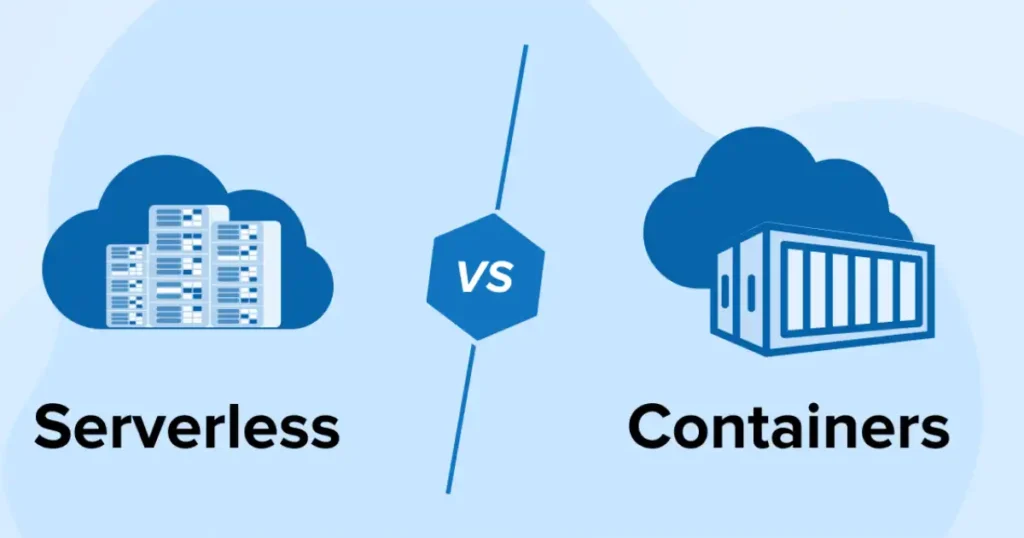 Serverless Vs Containers: When To Use Which? Serverless Vs Containers: When To Use Which?